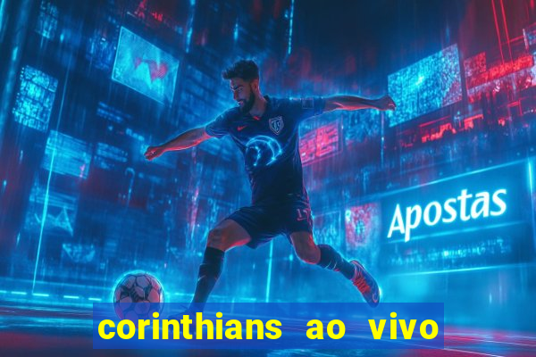 corinthians ao vivo futebol play